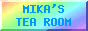 MIKA'S TEA ROOM